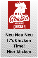 Neu Neu Neu It‘‘s Chicken  Time! Hier klicken